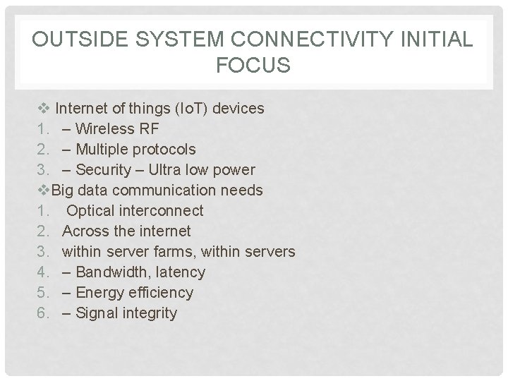 OUTSIDE SYSTEM CONNECTIVITY INITIAL FOCUS v Internet of things (Io. T) devices 1. –