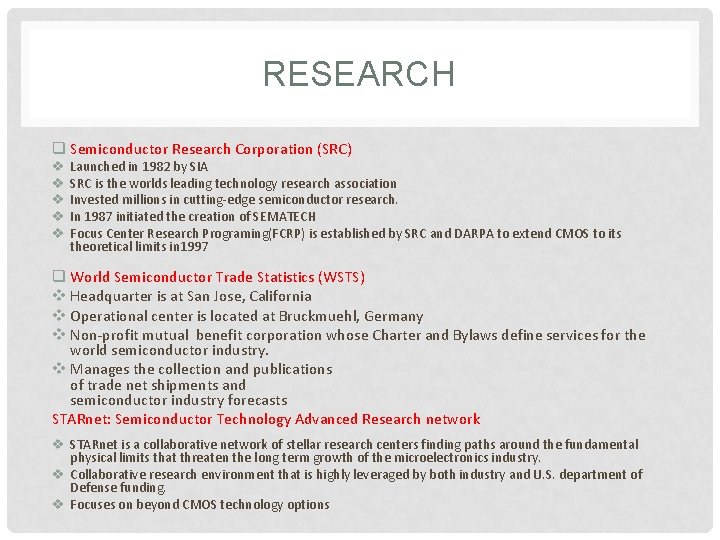 RESEARCH q Semiconductor Research Corporation (SRC) v v v Launched in 1982 by SIA