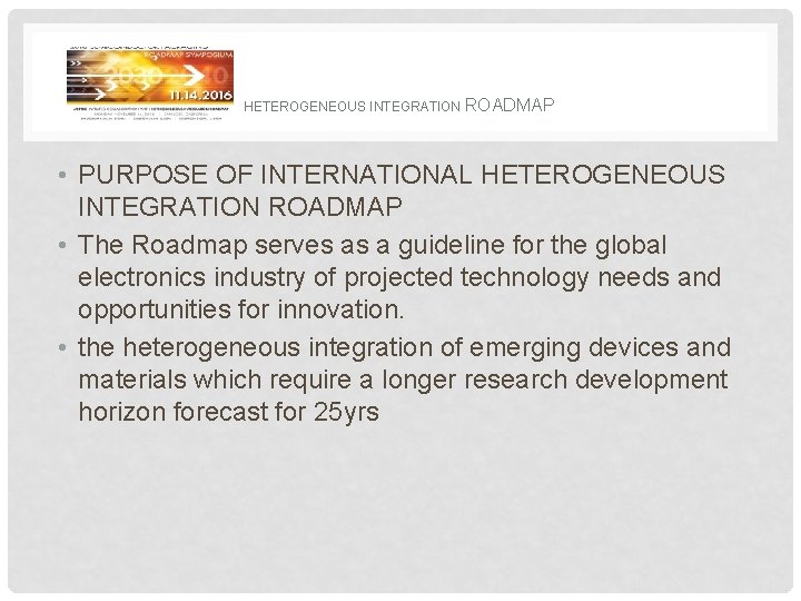  HETEROGENEOUS INTEGRATION ROADMAP • PURPOSE OF INTERNATIONAL HETEROGENEOUS INTEGRATION ROADMAP • The Roadmap