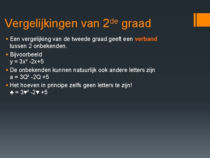Vergelijkingen van 2 de graad § Een vergelijking van de tweede graad geeft een Vergelijkingen van 2 de graad § Een vergelijking van de tweede graad geeft een