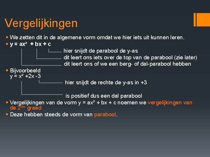 Vergelijkingen § We zetten dit in de algemene vorm omdat we hier iets uit Vergelijkingen § We zetten dit in de algemene vorm omdat we hier iets uit