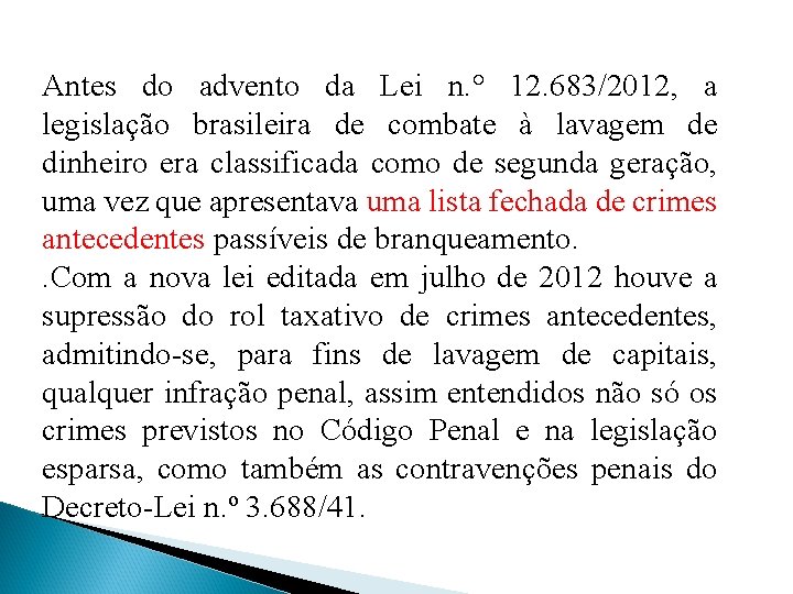Antes do advento da Lei n. ° 12. 683/2012, a legislação brasileira de combate