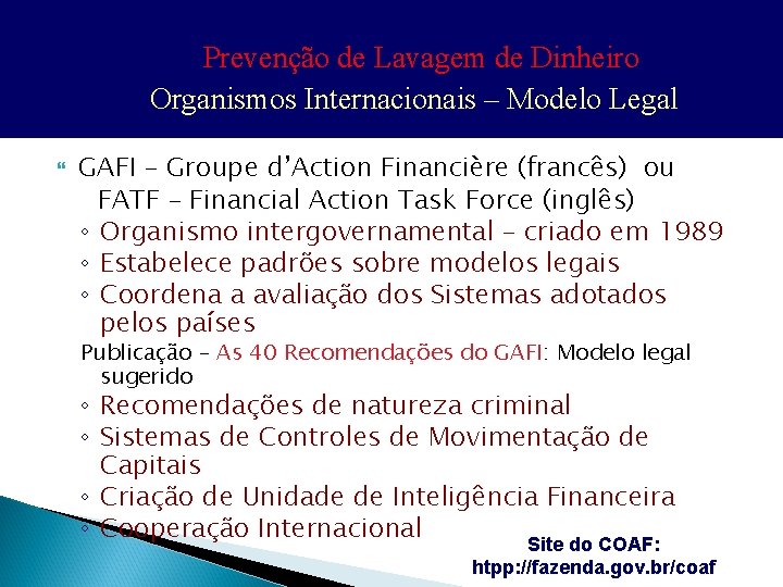 Prevenção de Lavagem de Dinheiro Organismos Internacionais – Modelo Legal GAFI – Groupe d’Action