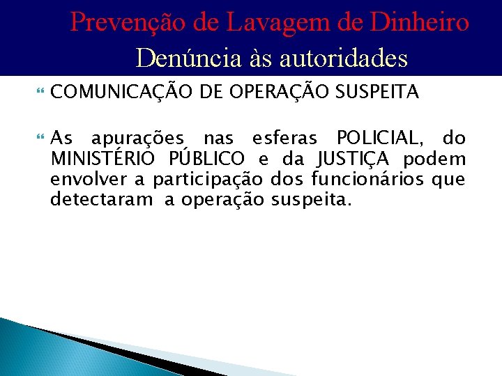 Prevenção de Lavagem de Dinheiro Denúncia às autoridades COMUNICAÇÃO DE OPERAÇÃO SUSPEITA As apurações