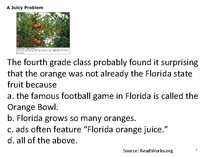 The fourth grade class probably found it surprising that the orange was not already