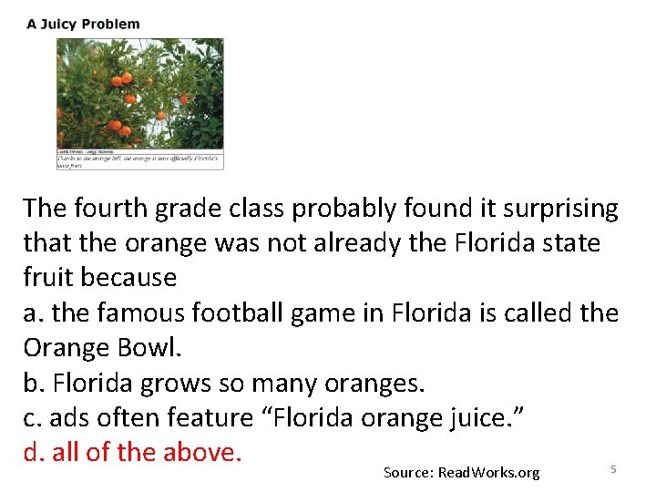 The fourth grade class probably found it surprising that the orange was not already