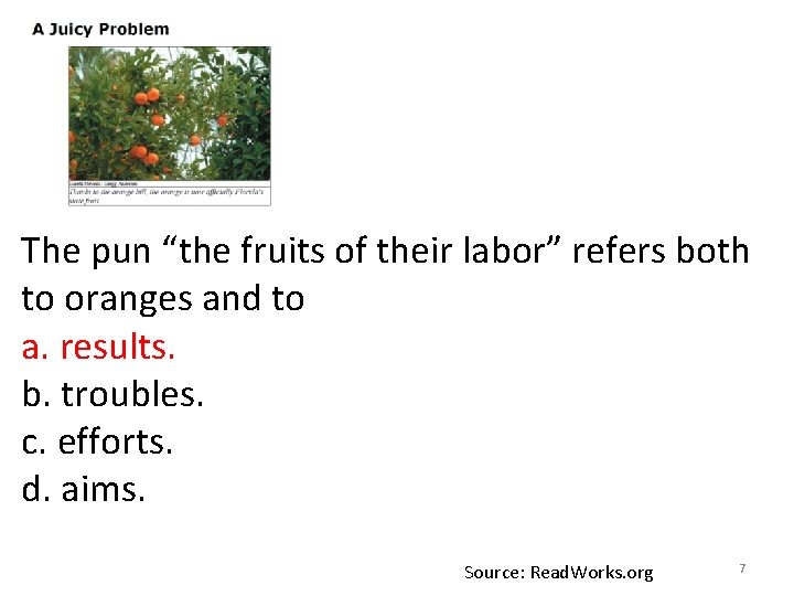 The pun “the fruits of their labor” refers both to oranges and to a.