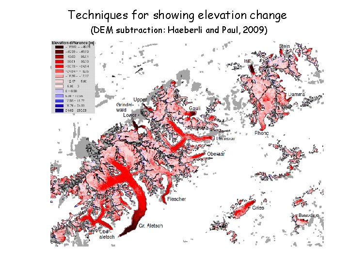 Techniques for showing elevation change (DEM subtraction: Haeberli and Paul, 2009) 
