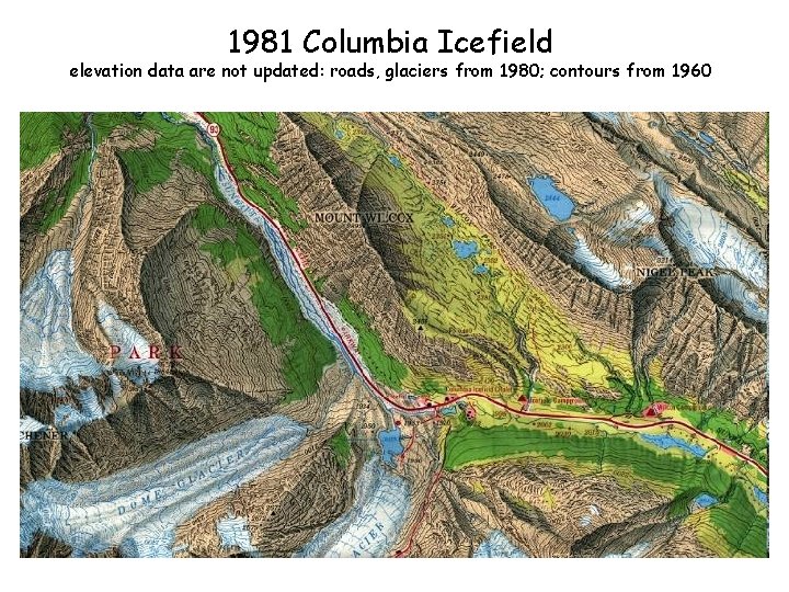 1981 Columbia Icefield elevation data are not updated: roads, glaciers from 1980; contours from