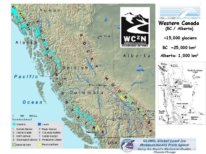 Western Canada (BC / Alberta) ~15, 000 glaciers BC ~25, 000 km 2 Alberta: