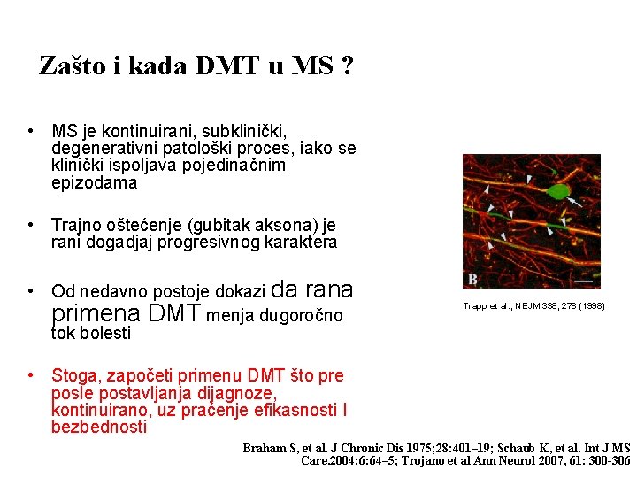 Zašto i kada DMT u MS ? • MS je kontinuirani, subklinički, degenerativni patološki