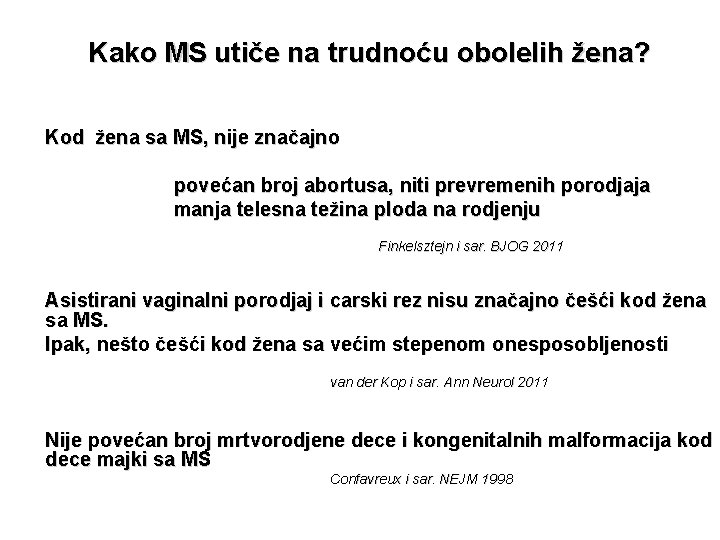 Kako MS utiče na trudnoću obolelih žena? Kod žena sa MS, nije značajno povećan