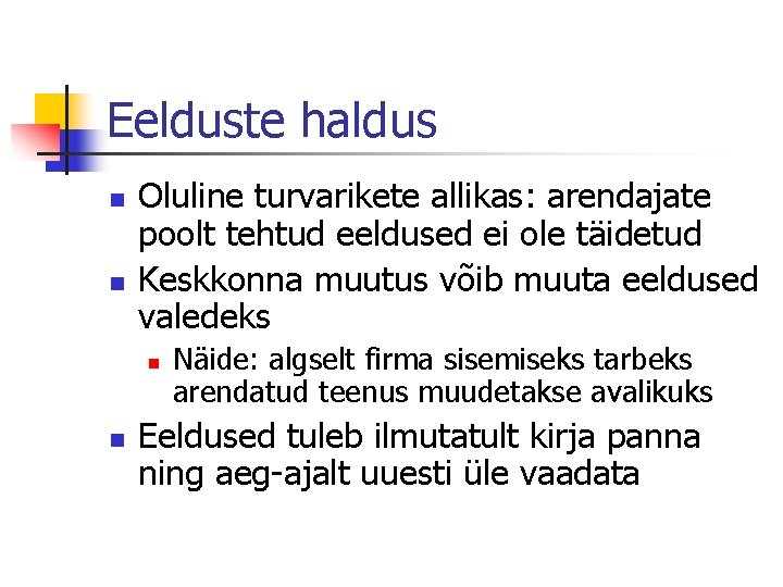 Eelduste haldus n n Oluline turvarikete allikas: arendajate poolt tehtud eeldused ei ole täidetud