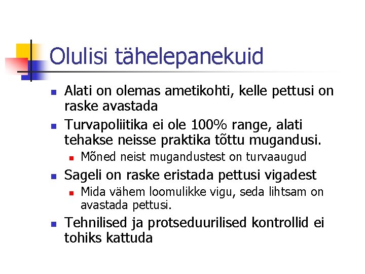 Olulisi tähelepanekuid n n Alati on olemas ametikohti, kelle pettusi on raske avastada Turvapoliitika