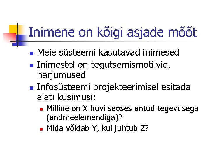 Inimene on kõigi asjade mõõt n n n Meie süsteemi kasutavad inimesed Inimestel on