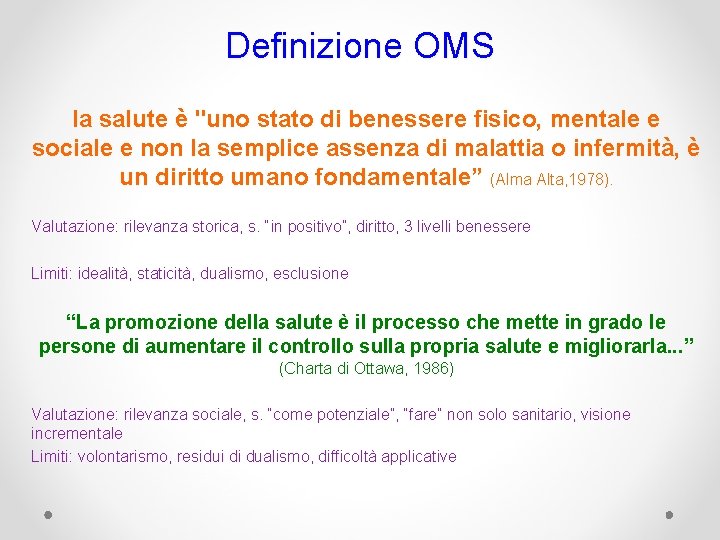 Definizione OMS la salute è "uno stato di benessere fisico, mentale e sociale e