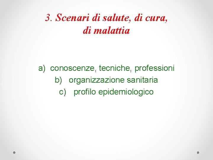 3. Scenari di salute, di cura, di malattia a) conoscenze, tecniche, professioni b) organizzazione