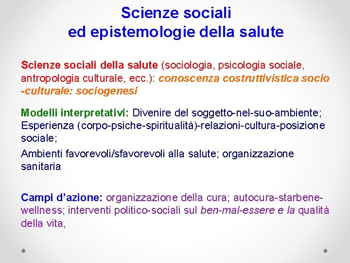 Scienze sociali ed epistemologie della salute Scienze sociali della salute (sociologia, psicologia sociale, antropologia