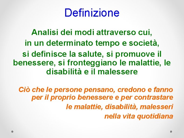 Definizione Analisi dei modi attraverso cui, in un determinato tempo e società, si definisce