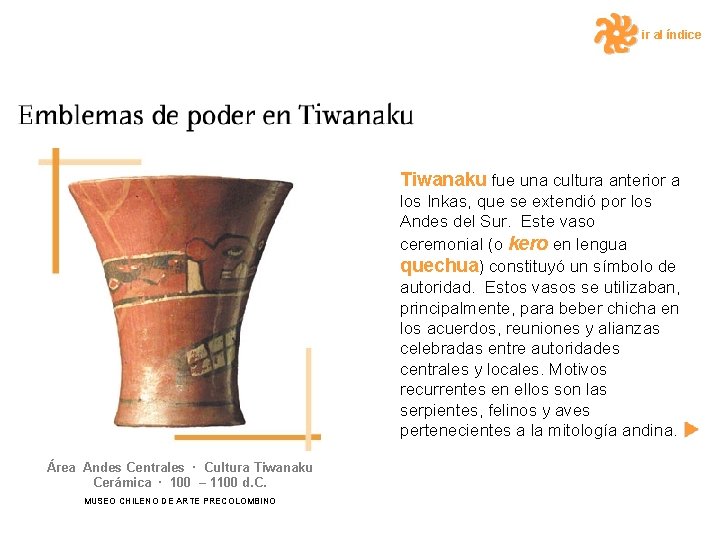 ir al índice Tiwanaku fue una cultura anterior a los Inkas, que se extendió