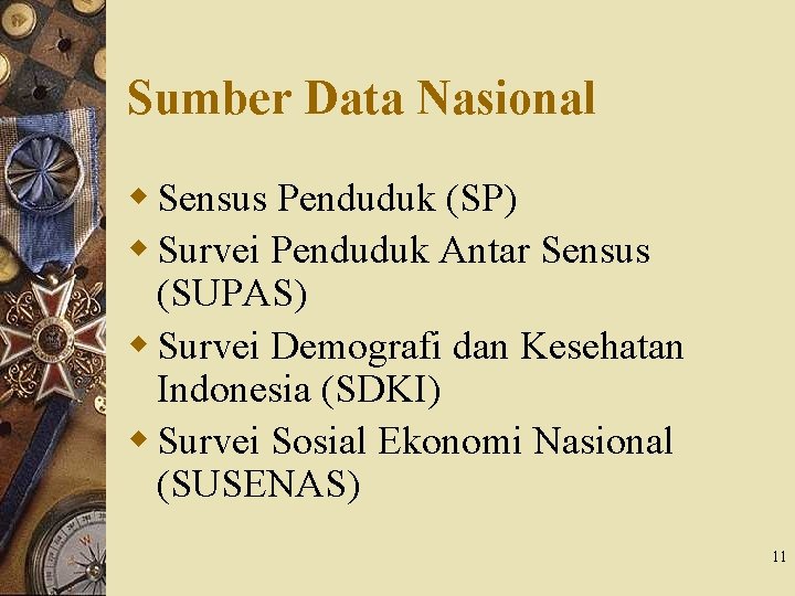 Sumber Data Nasional w Sensus Penduduk (SP) w Survei Penduduk Antar Sensus (SUPAS) w