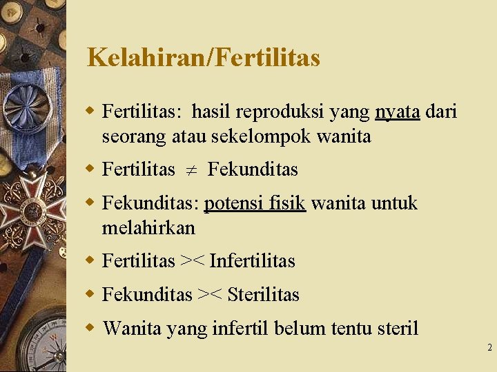 Kelahiran/Fertilitas w Fertilitas: hasil reproduksi yang nyata dari seorang atau sekelompok wanita w Fertilitas
