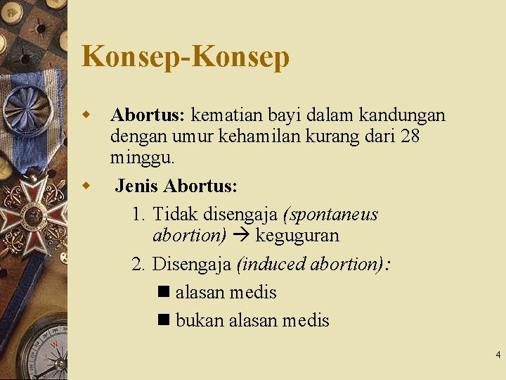 Konsep-Konsep w Abortus: kematian bayi dalam kandungan dengan umur kehamilan kurang dari 28 minggu.