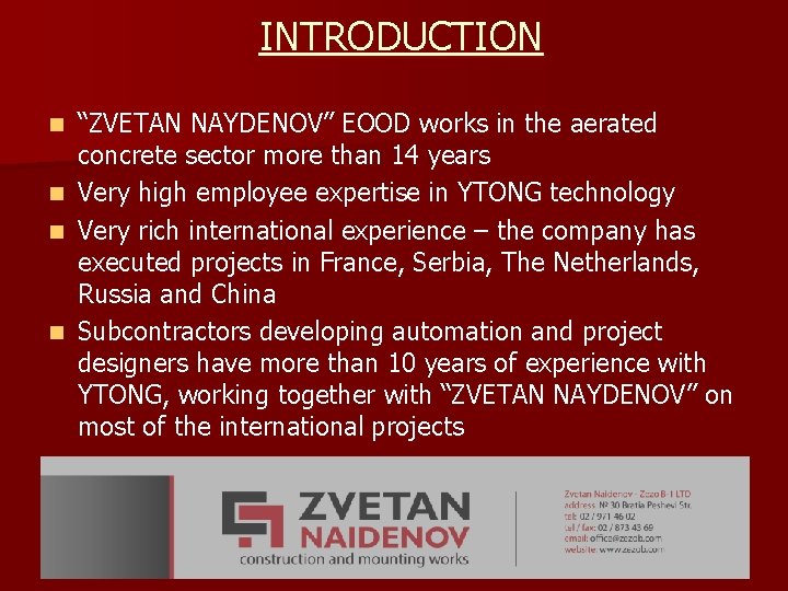 INTRODUCTION “ZVETAN NAYDENOV” EOOD works in the aerated concrete sector more than 14 years