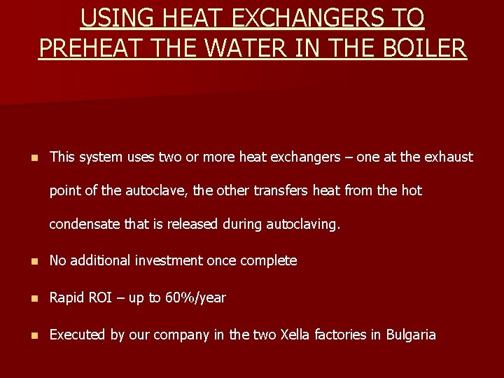 USING HEAT EXCHANGERS TO PREHEAT THE WATER IN THE BOILER n This system uses