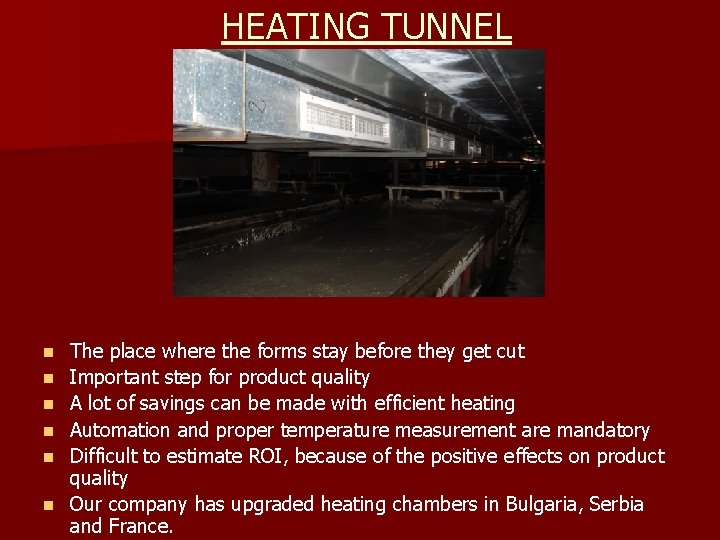 HEATING TUNNEL n n n The place where the forms stay before they get