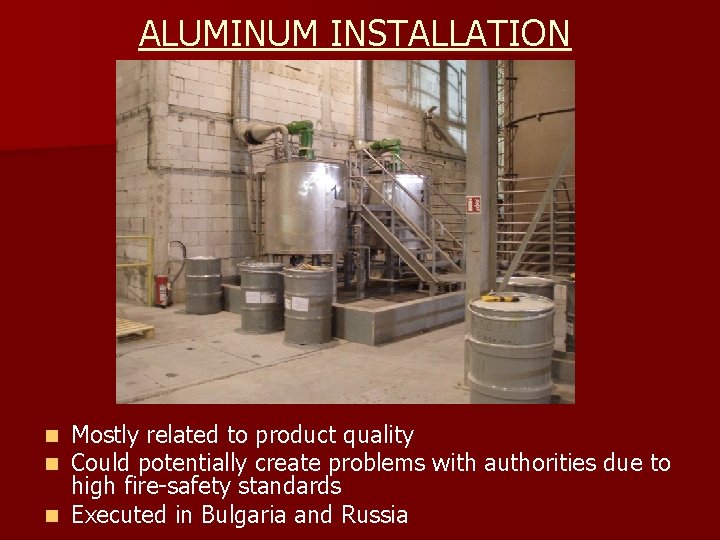 ALUMINUM INSTALLATION Mostly related to product quality Could potentially create problems with authorities due