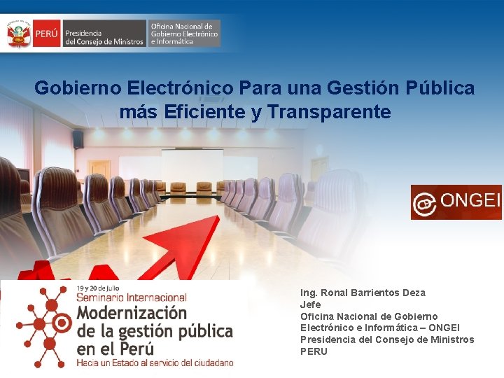 Gobierno Electrónico Para una Gestión Pública más Eficiente y Transparente Ing. Ronal Barrientos Deza