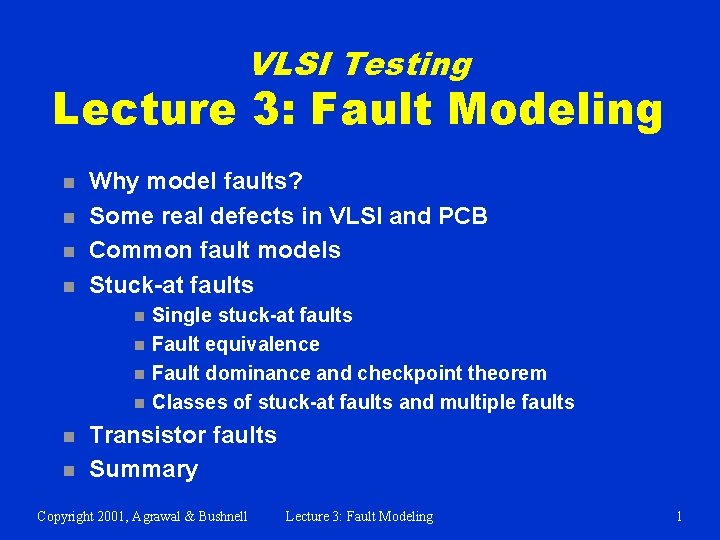 VLSI Testing Lecture 3: Fault Modeling n n Why model faults? Some real defects