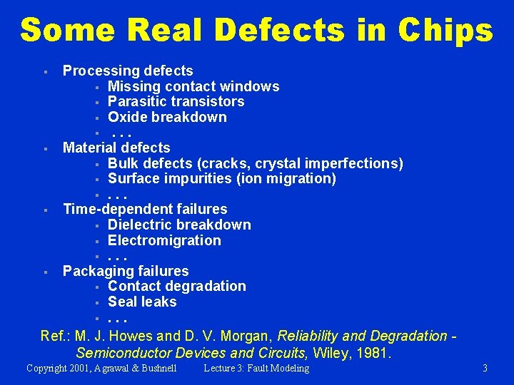 Some Real Defects in Chips Processing defects § Missing contact windows § Parasitic transistors