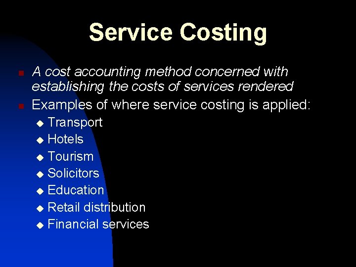 Service Costing n n A cost accounting method concerned with establishing the costs of