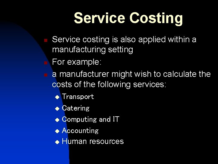 Service Costing n n n Service costing is also applied within a manufacturing setting