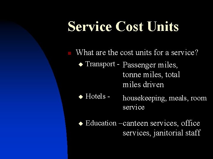 Service Cost Units n What are the cost units for a service? u Transport