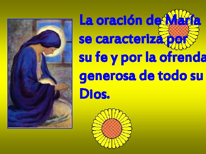 La oración de María se caracteriza por su fe y por la ofrenda generosa