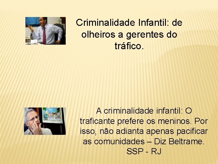 Criminalidade Infantil: de olheiros a gerentes do tráfico. A criminalidade infantil: O traficante prefere