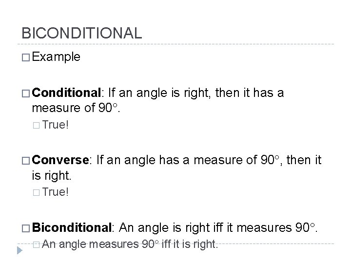 BICONDITIONAL � Example � Conditional: If an angle is right, then it has a