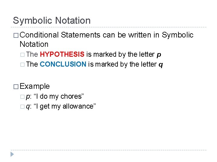 Symbolic Notation � Conditional Statements can be written in Symbolic Notation � The HYPOTHESIS