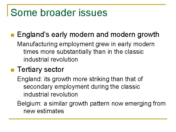 Some broader issues n England’s early modern and modern growth Manufacturing employment grew in