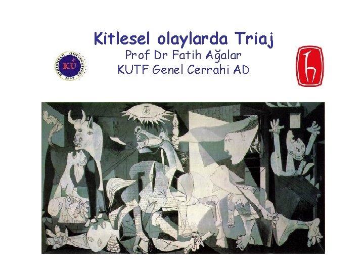 Kitlesel olaylarda Triaj Prof Dr Fatih Ağalar KUTF Genel Cerrahi AD 