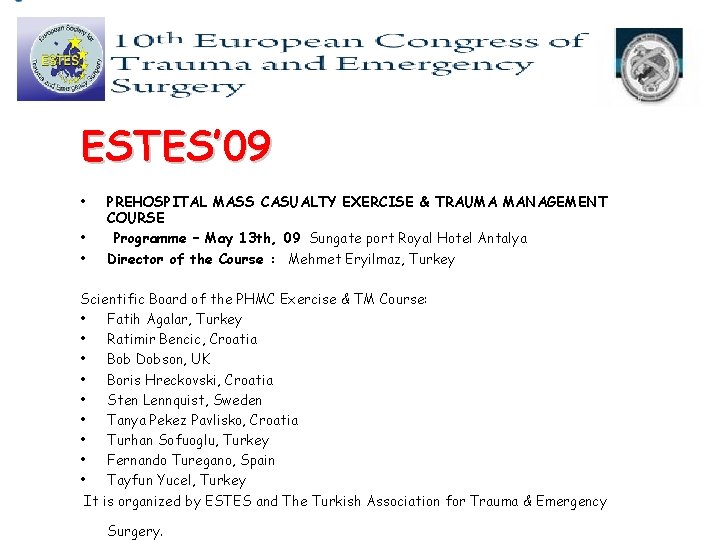 ESTES’ 09 • • • PREHOSPITAL MASS CASUALTY EXERCISE & TRAUMA MANAGEMENT COURSE Programme ESTES’ 09 • • • PREHOSPITAL MASS CASUALTY EXERCISE & TRAUMA MANAGEMENT COURSE Programme