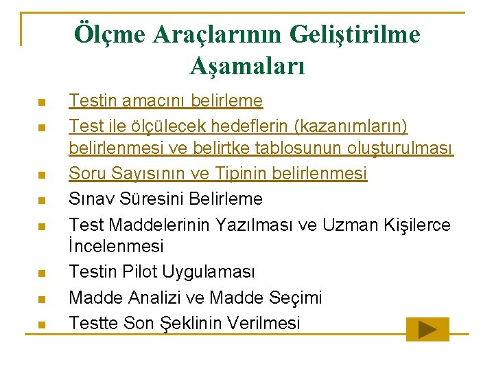 Ölçme Araçlarının Geliştirilme Aşamaları n n n n Testin amacını belirleme Test ile ölçülecek Ölçme Araçlarının Geliştirilme Aşamaları n n n n Testin amacını belirleme Test ile ölçülecek
