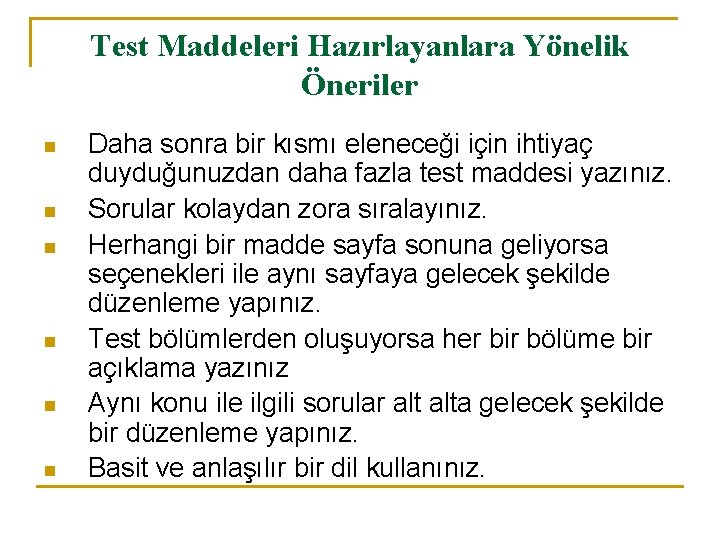 Test Maddeleri Hazırlayanlara Yönelik Öneriler n n n Daha sonra bir kısmı eleneceği için Test Maddeleri Hazırlayanlara Yönelik Öneriler n n n Daha sonra bir kısmı eleneceği için