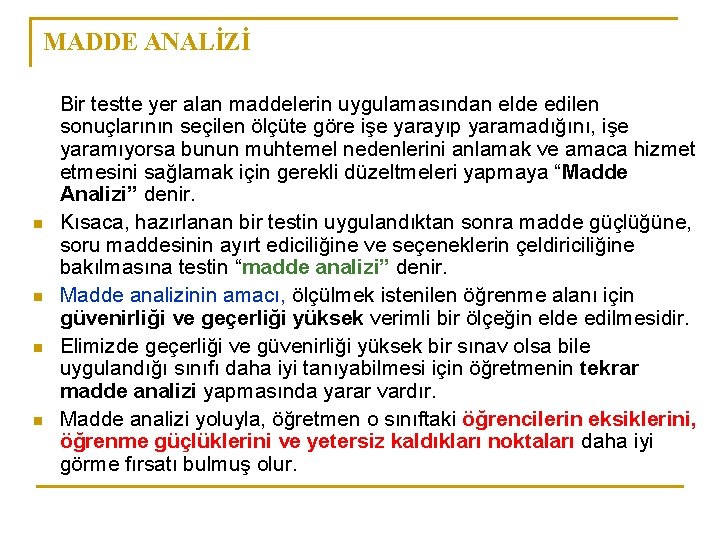 MADDE ANALİZİ n n Bir testte yer alan maddelerin uygulamasından elde edilen sonuçlarının seçilen MADDE ANALİZİ n n Bir testte yer alan maddelerin uygulamasından elde edilen sonuçlarının seçilen