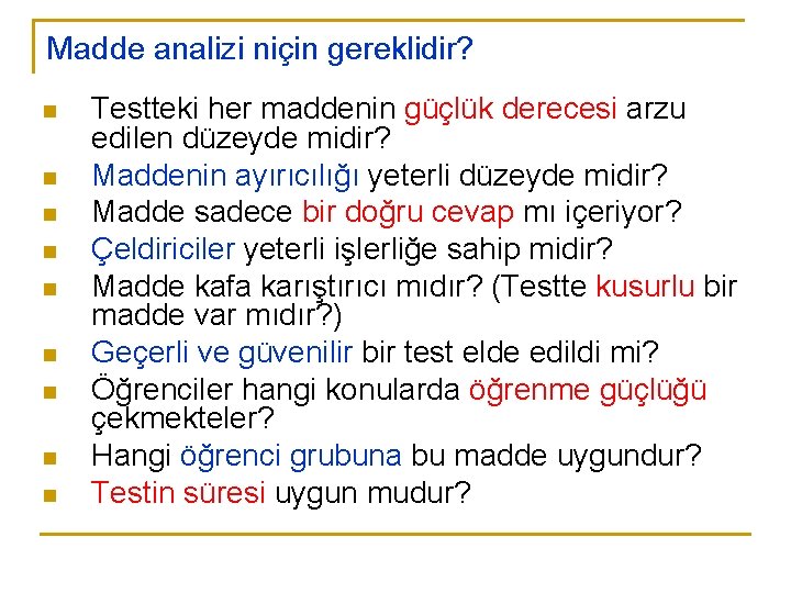 Madde analizi niçin gereklidir? n n n n n Testteki her maddenin güçlük derecesi Madde analizi niçin gereklidir? n n n n n Testteki her maddenin güçlük derecesi