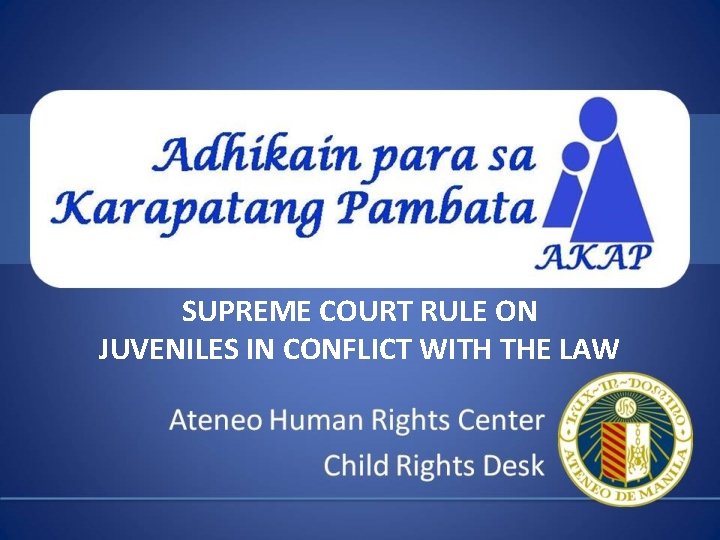 SUPREME COURT RULE ON JUVENILES IN CONFLICT WITH THE LAW 