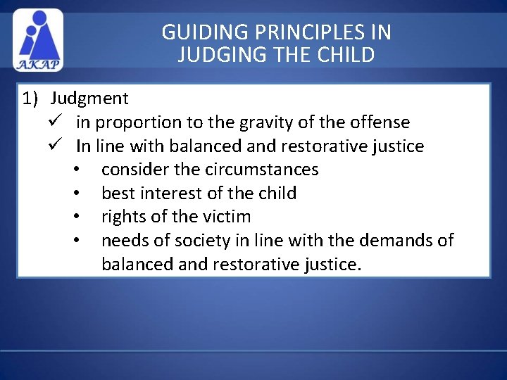 GUIDING PRINCIPLES IN JUDGING THE CHILD 1) Judgment ü in proportion to the gravity